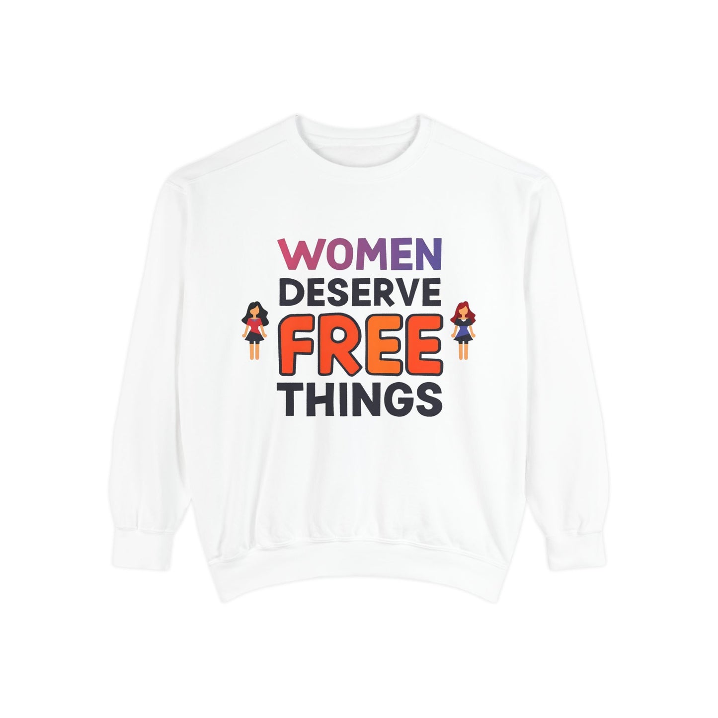 Women Deserve Free Things  - Womens Crewneck Sweatshirt  (  Assorted Colors )