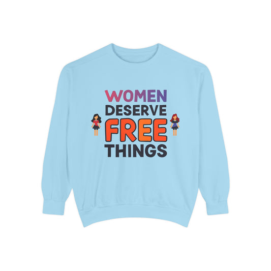 Women Deserve Free Things  - Womens Crewneck Sweatshirt  (  Assorted Colors )