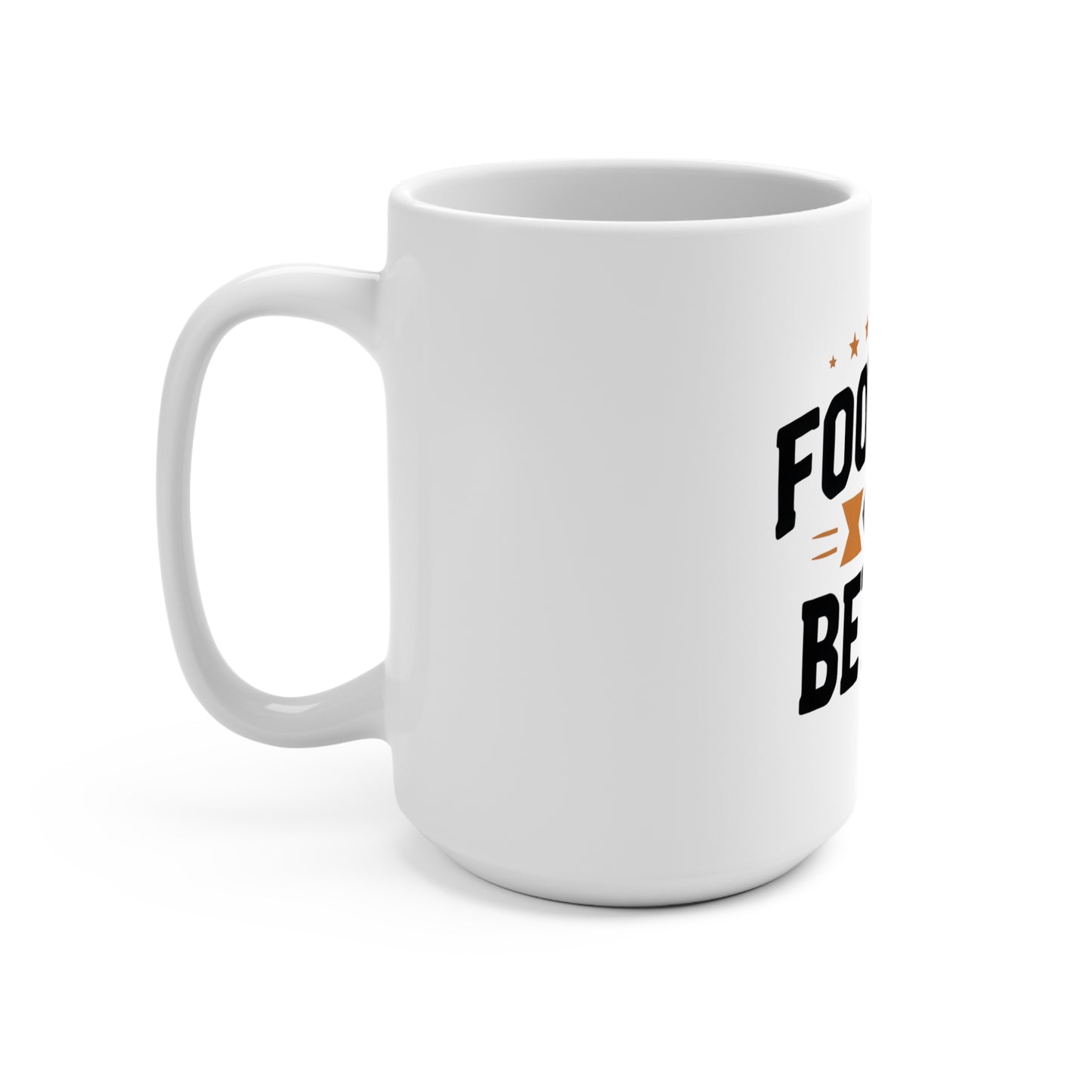 Football Is Better - 15oz  Mug - ( Masculine Coffee Cup, Gifts For Him )